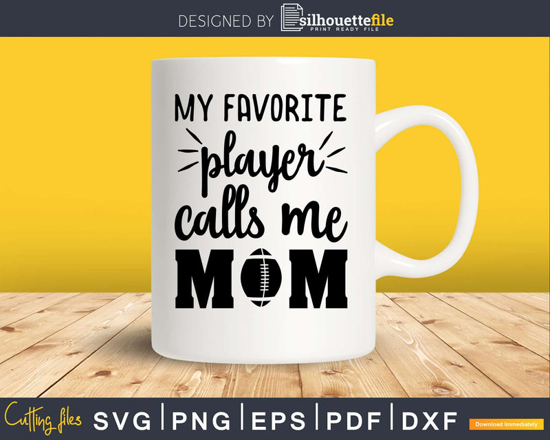 My player calls me Mom US Football svg png dxf t shirt