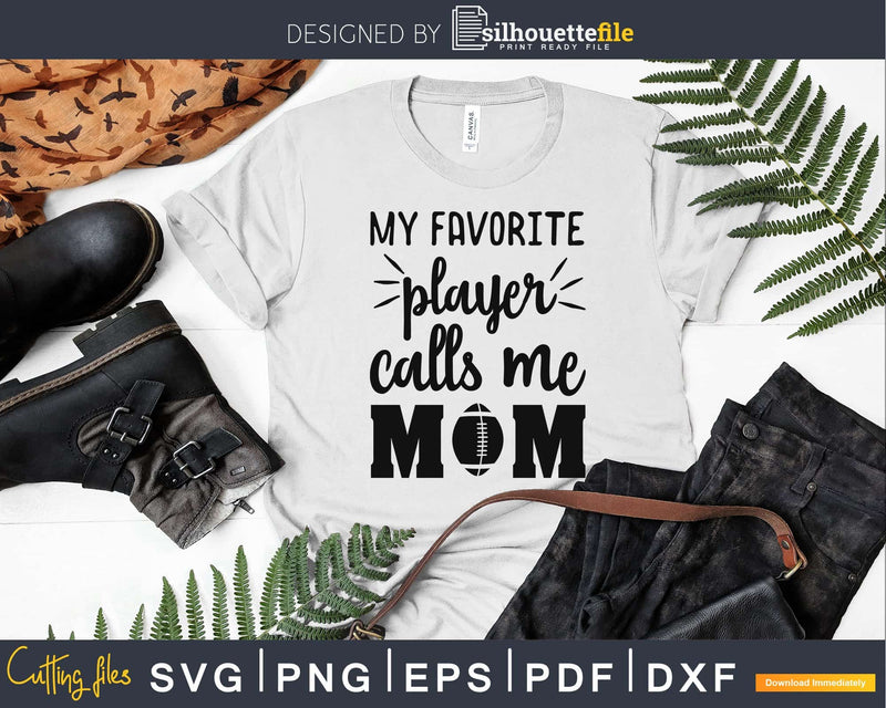 My player calls me Mom US Football svg png dxf t shirt