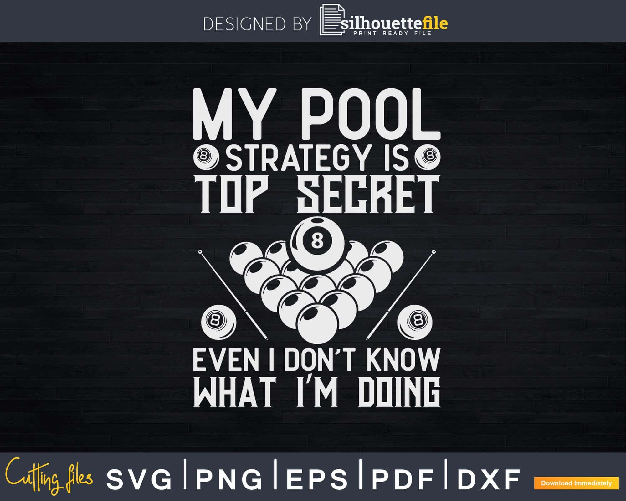 My Pool Strategy Is Top Secret Even I Don't Know Billiards Svg File ...
