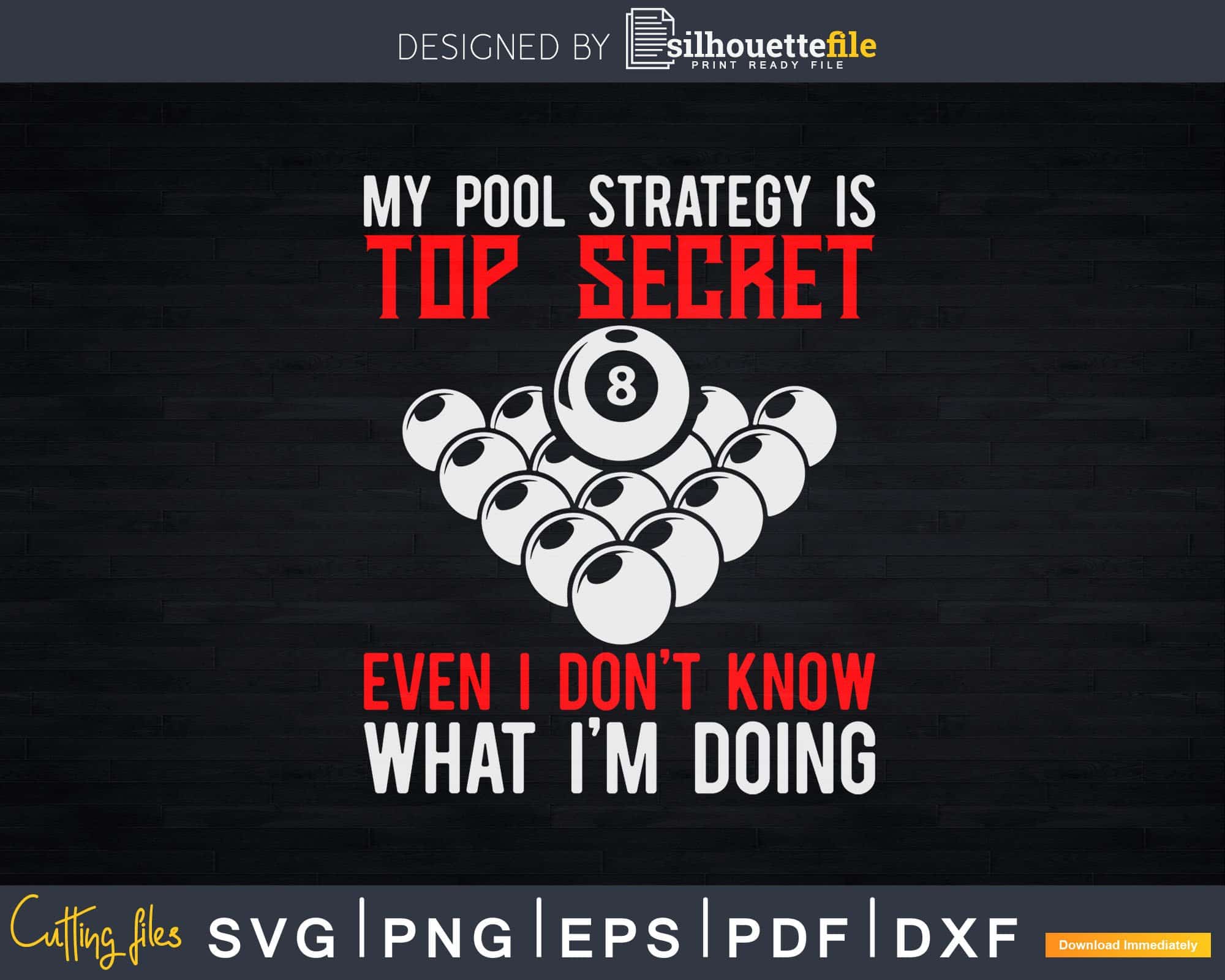 My Pool Strategy Is Top Secret Even I Don't Know I'm Doing Svg File ...