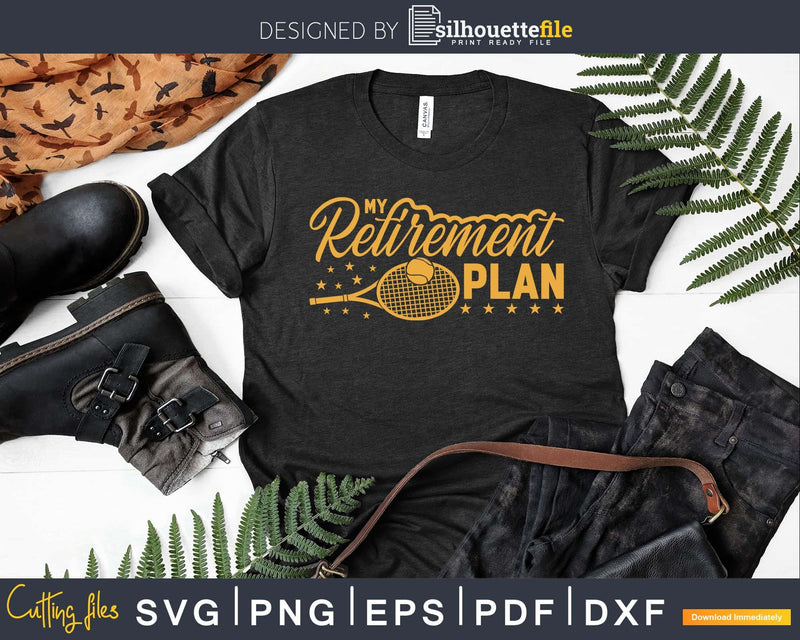 My Retirement Plan Funny Tennis svg png cricut cutting file