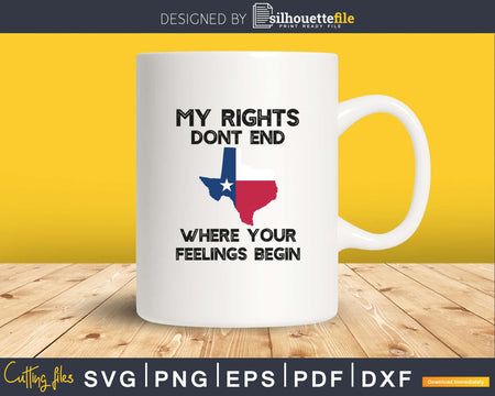 My Rights Don’t End Where Your Feelings Begin svg cut files