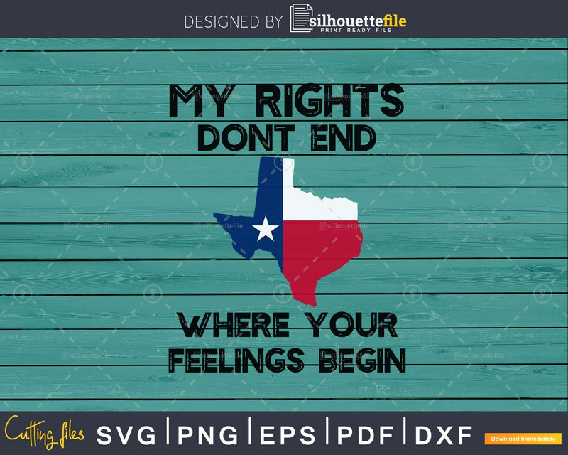 My Rights Don’t End Where Your Feelings Begin svg cut files