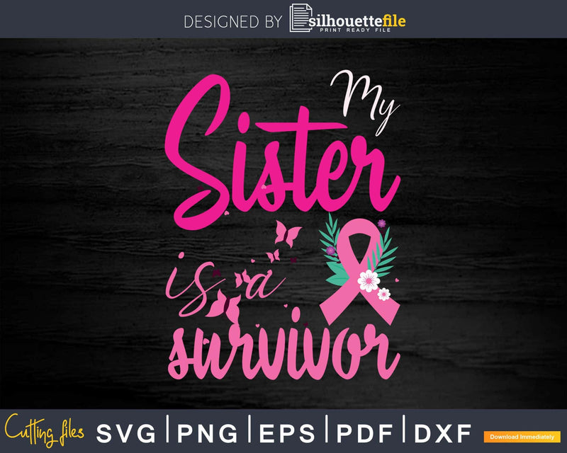 My Sister Is A Survivor Butterfly Breast Cancer Awareness