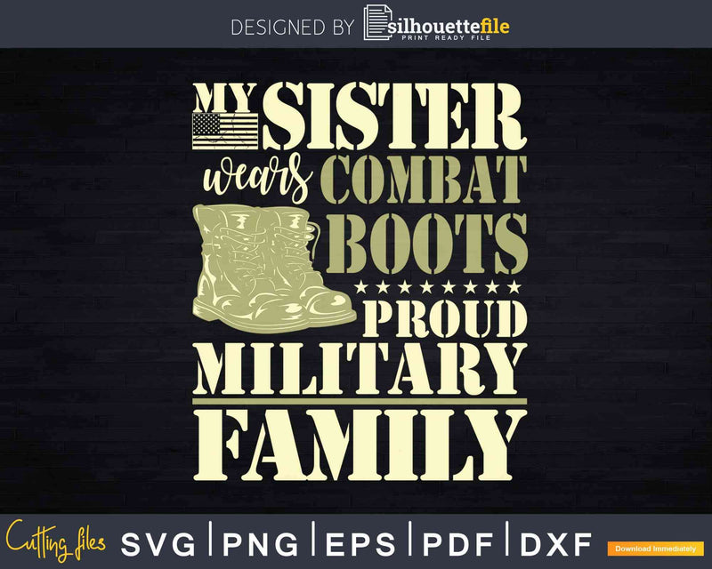 My Sister Wears Combat Boots Proud Military Family Svg Dxf