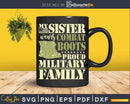 My Sister Wears Combat Boots Proud Military Family Svg Dxf