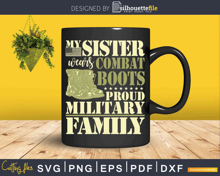 My Sister Wears Combat Boots Proud Military Family Svg Dxf