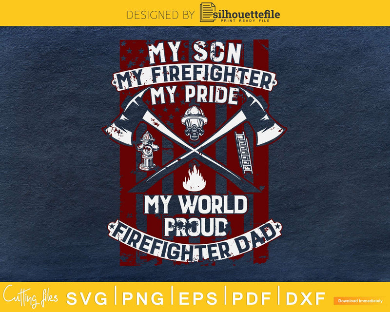 My Son Firefighter Pride world Hero Proud Dad Father svg