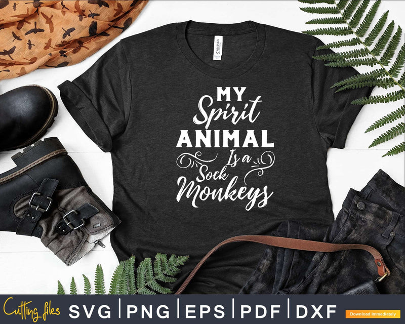 My Spirit Animal is a Sock Monkey Svg Png Digital Cut Files