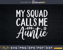 My Squad Calls Me Auntie Svg Png Eps Instant Cut Files