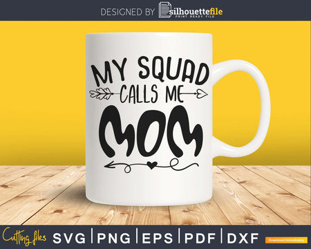 My Squad Calls me Mom Svg Cricut Cut Silhouette Files