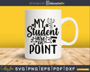 My student are on point Svg Instant Download Cutting Files