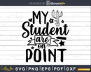 My student are on point Svg Instant Download Cutting Files