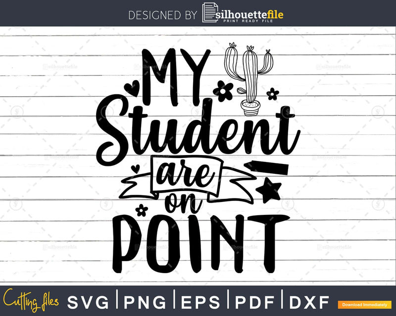 My student are on point Svg Instant Download Cutting Files