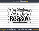 My students are the reason svg PNG DXF Digital download Cut
