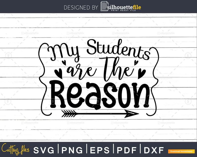 My students are the reason svg PNG DXF Digital download Cut