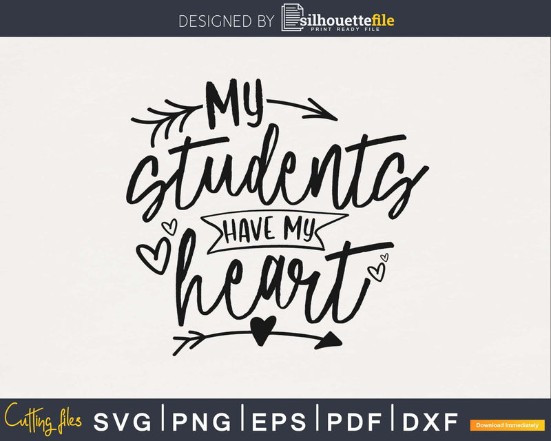 My students have my heart Teacher SVG digital files