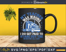 My Teacher Was Wrong Trucker Gift Funny Truck Driver Svg