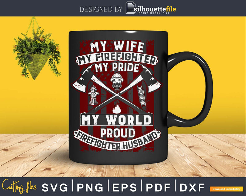 My Wife Firefighter Pride world Hero Proud Husband svg