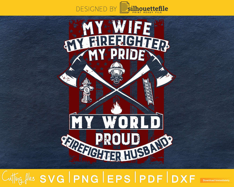 My Wife Firefighter Pride world Hero Proud Husband svg