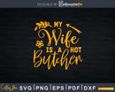 My Wife Is A Hot Butcher Svg Dxf Cricut Cut Files