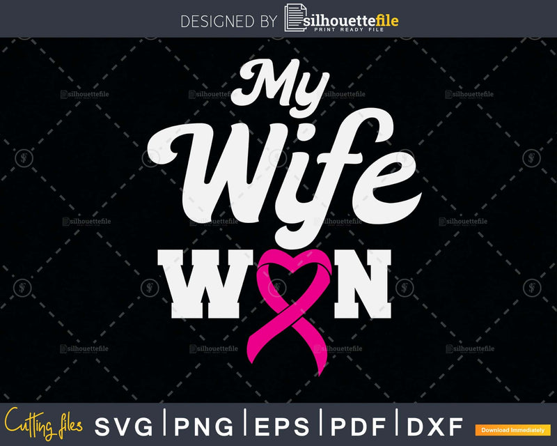 My wife won Breast cancer awareness svg png cut files