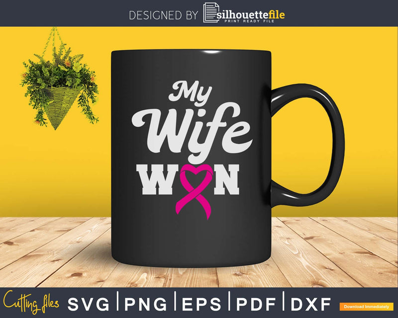 My wife won Breast cancer awareness svg png cut files