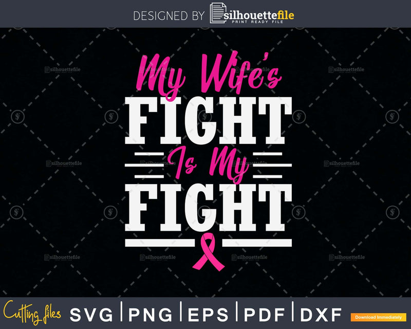 My Wife’s Fight is craft cut svg png digital cutting files
