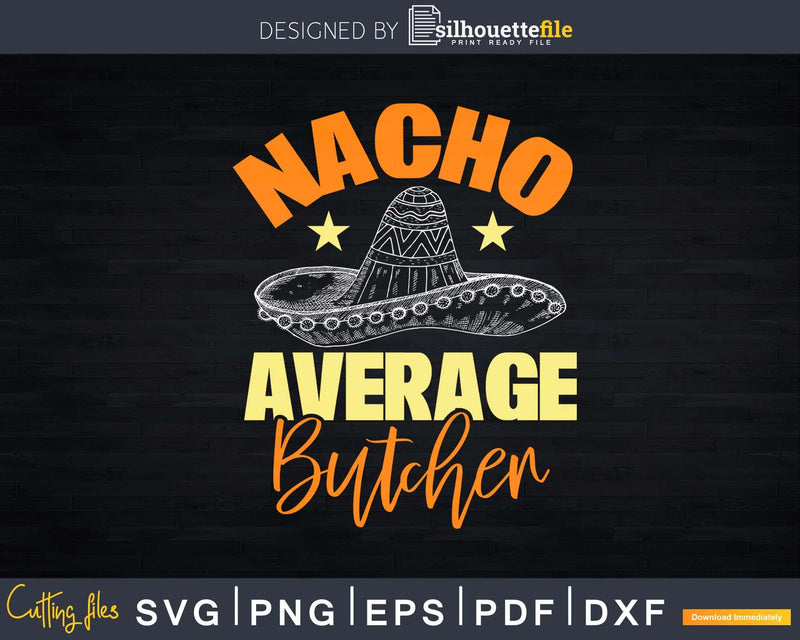 Nacho Average Butcher Svg Dxf Png Cut Files