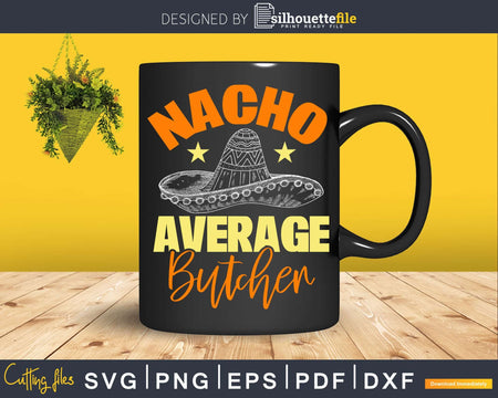 Nacho Average Butcher Svg Dxf Png Cut Files