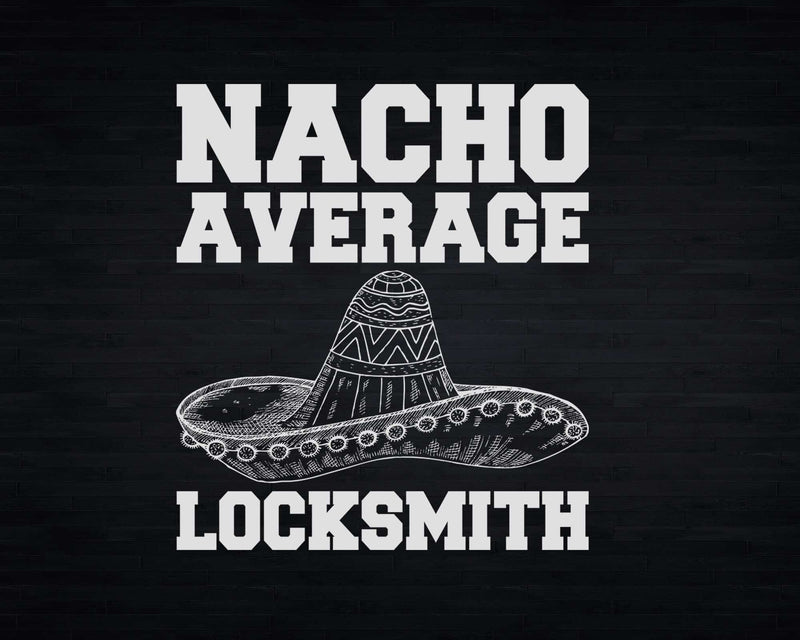 Nacho Average Locksmith Svg Png Cricut Files