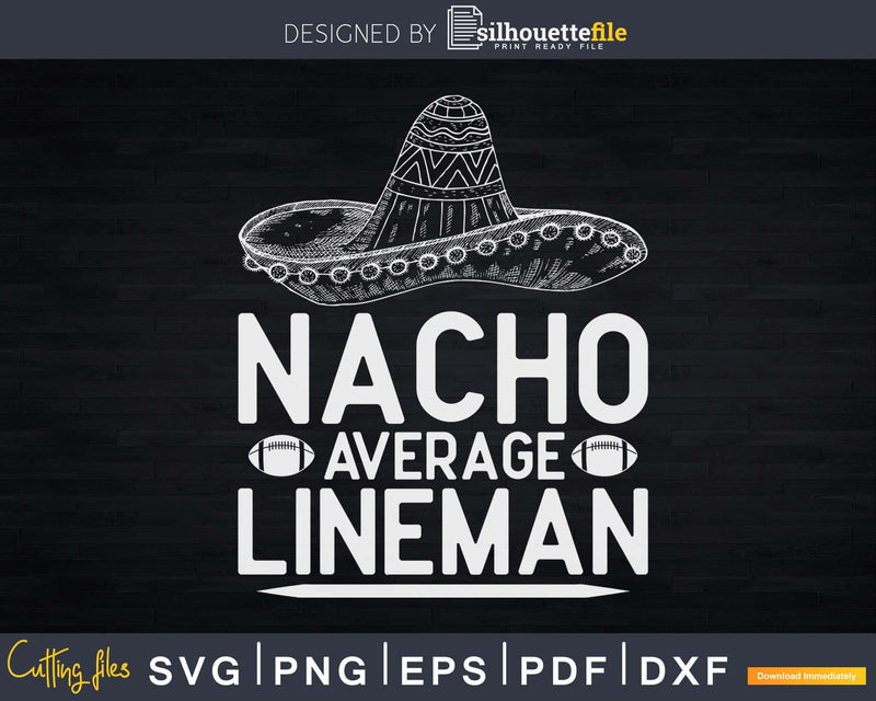 Nacho Average Offensive Defensive Lineman Svg Dxf Cricut