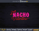 Nacho Valentine Svg Dxf Png Cricut Cut Files