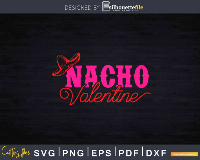 Nacho Valentine Svg Dxf Png Cricut Cut Files