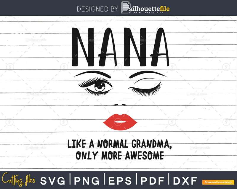 Nana like a normal grandma only more awesome svg png pdf