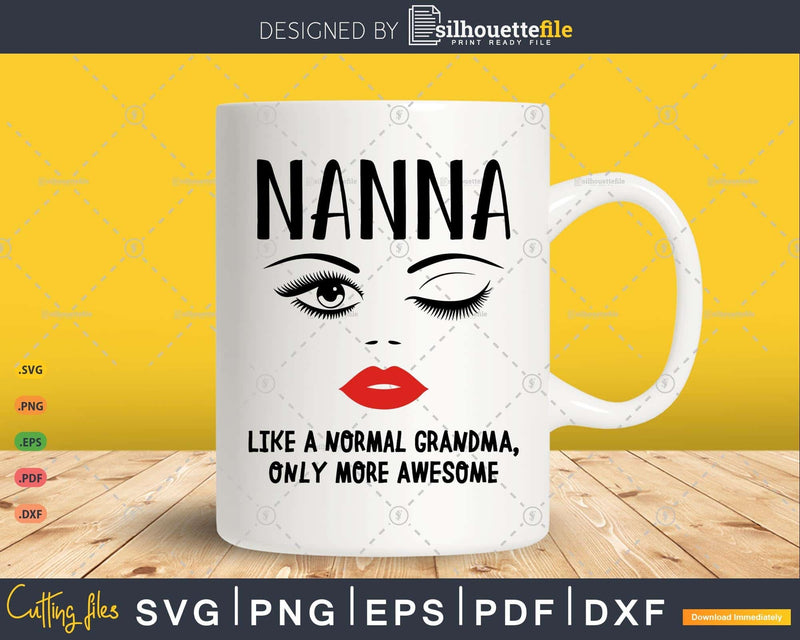 Nanna like a normal grandma only more awesome