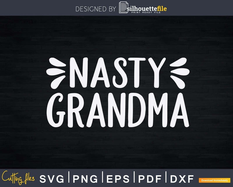 Nasty Grandma Svg Png T-Shirt Design