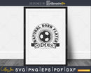Natural born player Soccer svg PNG dxf cutting file