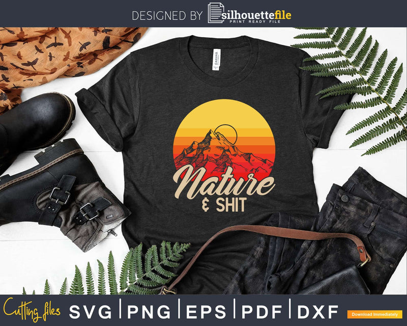 Nature & Shit Funny Vintage Mountains Hiking Svg Dxf Cut