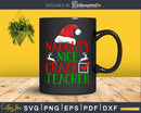 naughty nice crazy teacher svg christmas for cricut craft