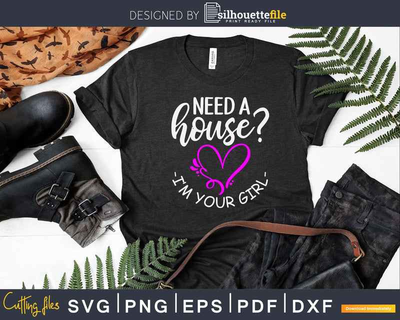 Need A House I’m Your Girl Svg Dxf Cut Files