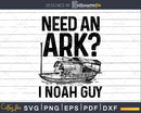 Need an Ark I Noah Guy Christian Pun Humor svg png dxf
