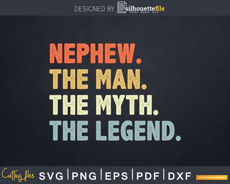 Nephew The Man Myth Legend Svg Dxf Cricut Files