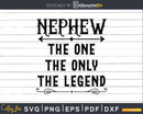 Nephew The One Only Legend Svg Dxf Png Cricut Files