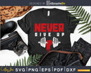 Never give up Fitness Gym Workout Sport Motivation svg png
