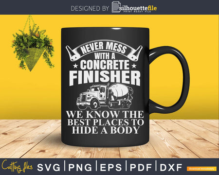 Never Mess With A Concrete Finisher Svg Dxf Cricut Cut Files