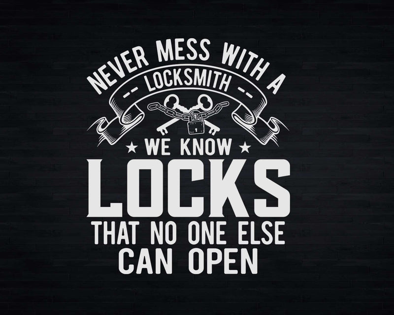 Never Mess With A Locksmith We Can Know Locks Svg Png