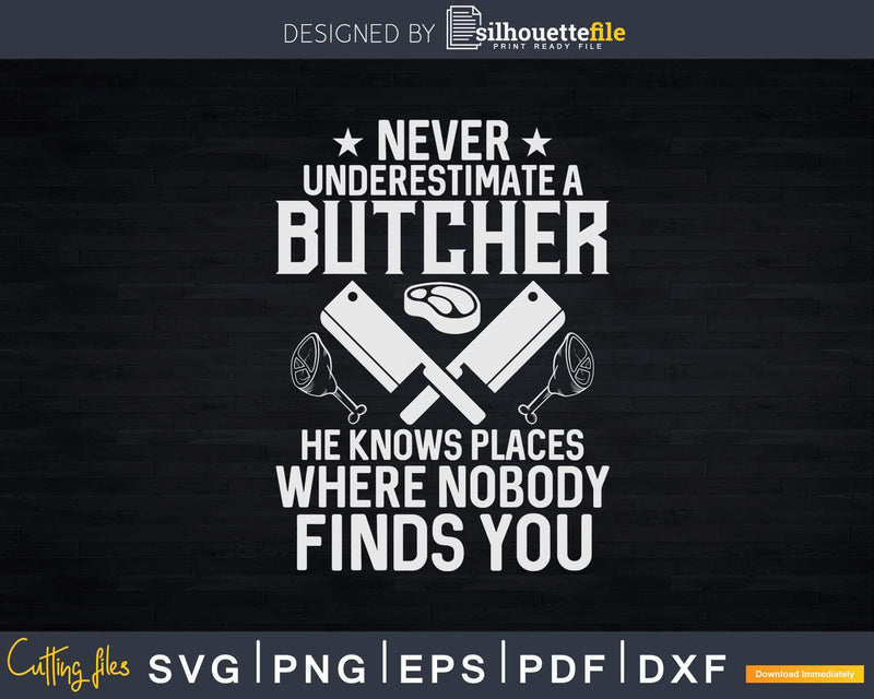 Never Underestimate A Butcher Svg Dxf Png Cut Files
