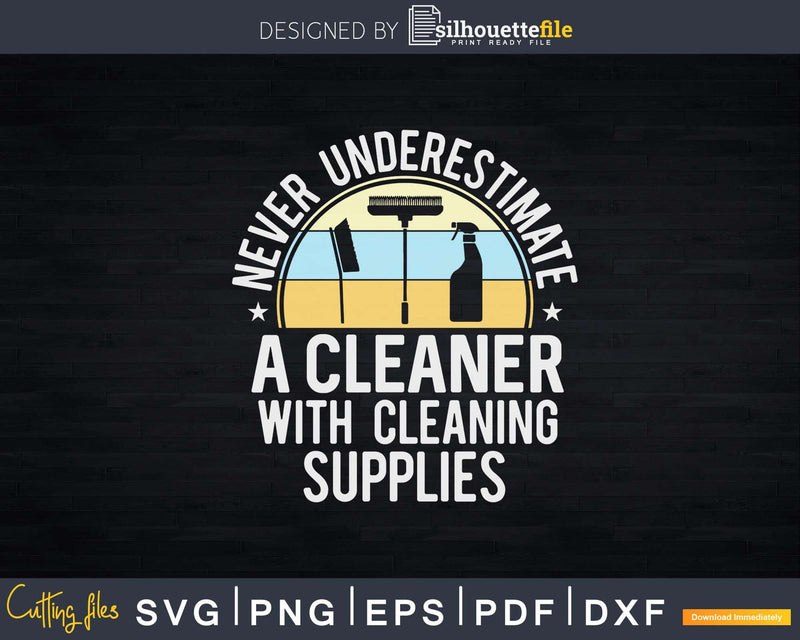 Never Underestimate a Cleaner with Cleaning Supplies Png
