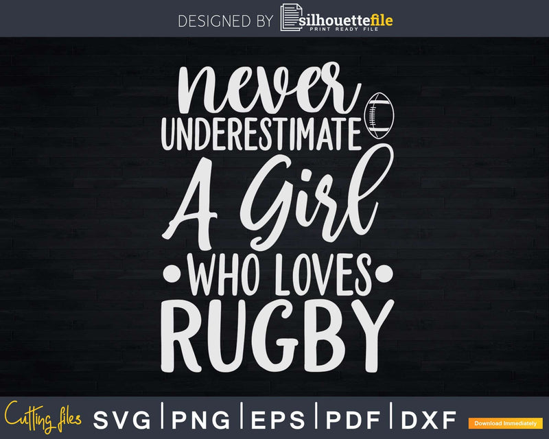 Never Underestimate A Girl Who Plays Rugby Svg Cut Files